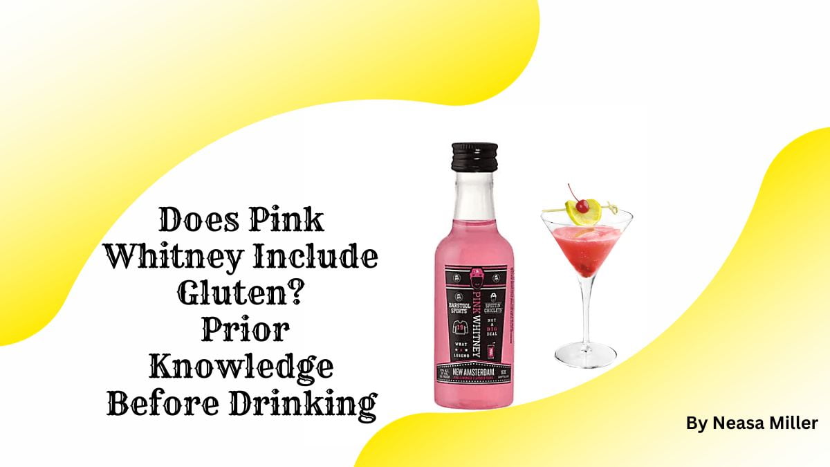 Does Pink Whitney Include Gluten? Prior Knowledge Before Drinking 