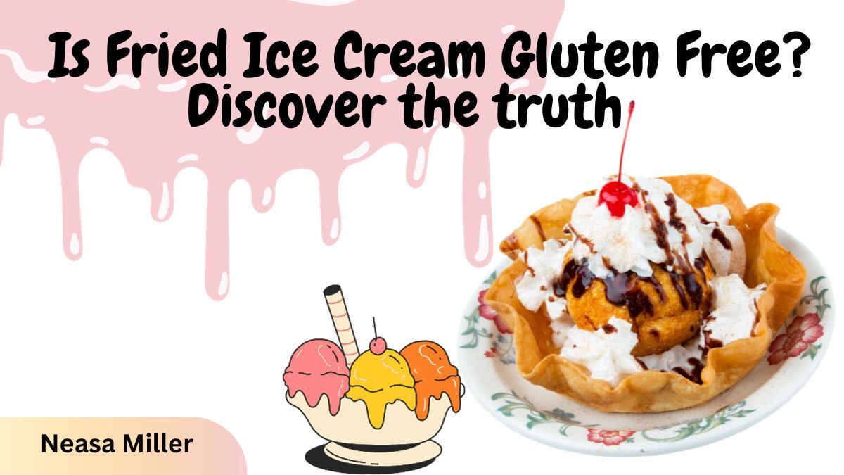 Is Fried Ice Cream Gluten Free? Discover the truth