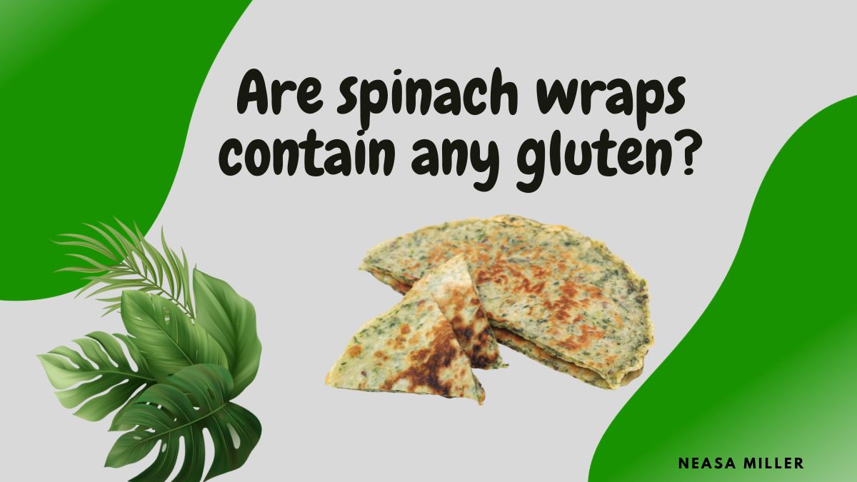 Are spinach wraps contain any gluten?