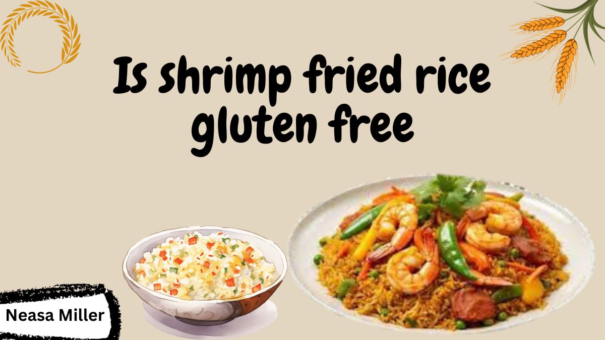 Is shrimp fried rice gluten free