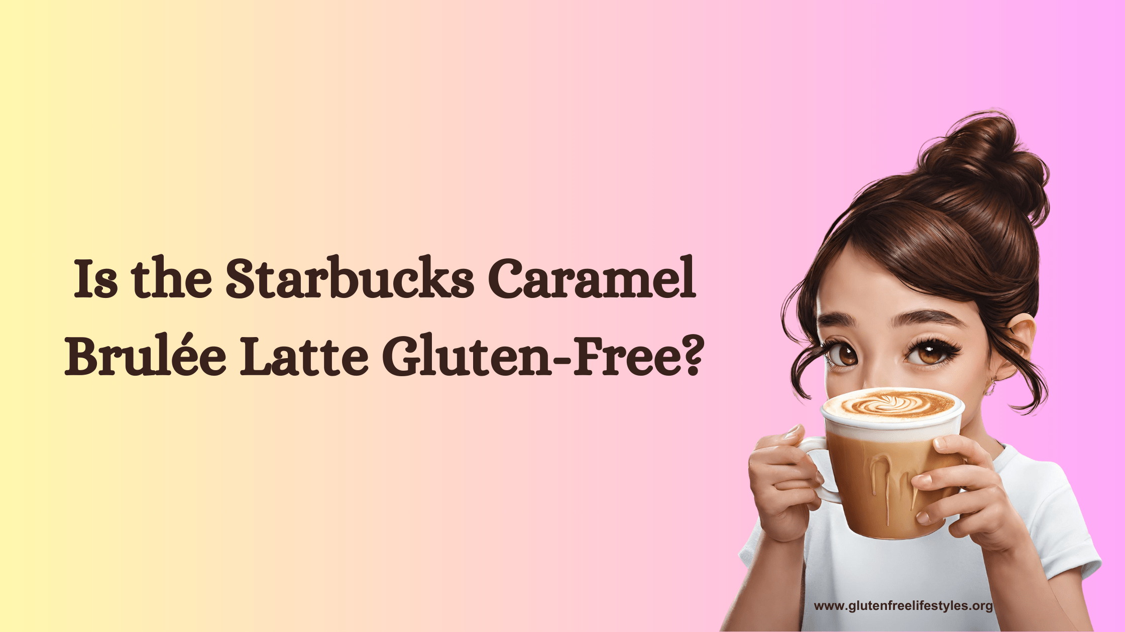 Starbucks Caramel Brulée Latte Gluten-Free