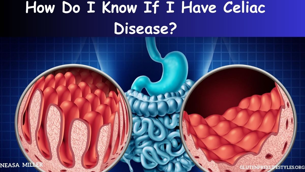 How Do I Know If I Have Celiac Disease?
